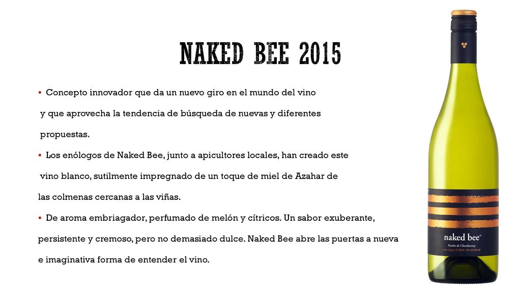 NAKED BEE 2015 Concepto innovador que da un nuevo giro en el mundo del vino. y que aprovecha la tendencia de búsqueda de nuevas y diferentes.