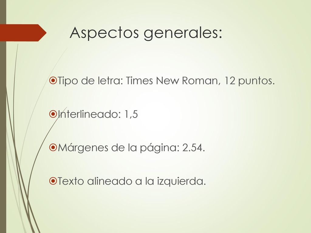 Aspectos generales: Tipo de letra: Times New Roman, 12 puntos.