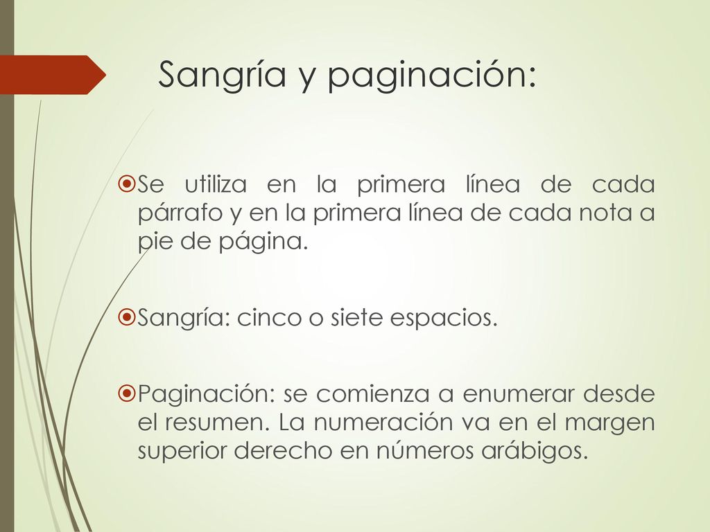 Sangría y paginación: Se utiliza en la primera línea de cada párrafo y en la primera línea de cada nota a pie de página.