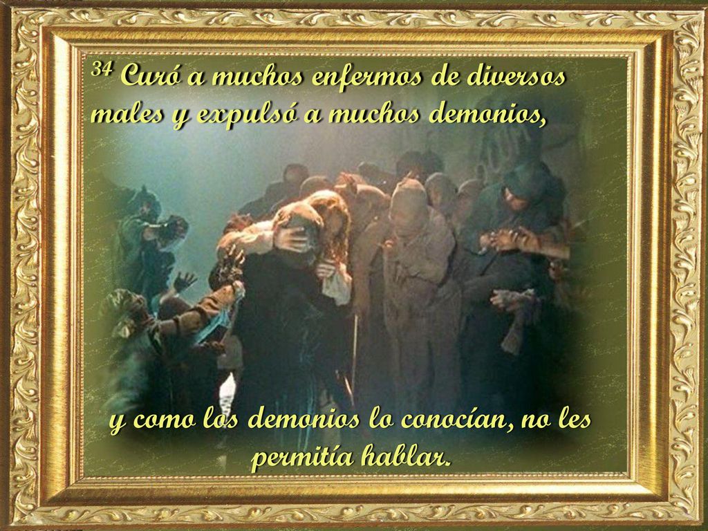 y como los demonios lo conocían, no les permitía hablar.