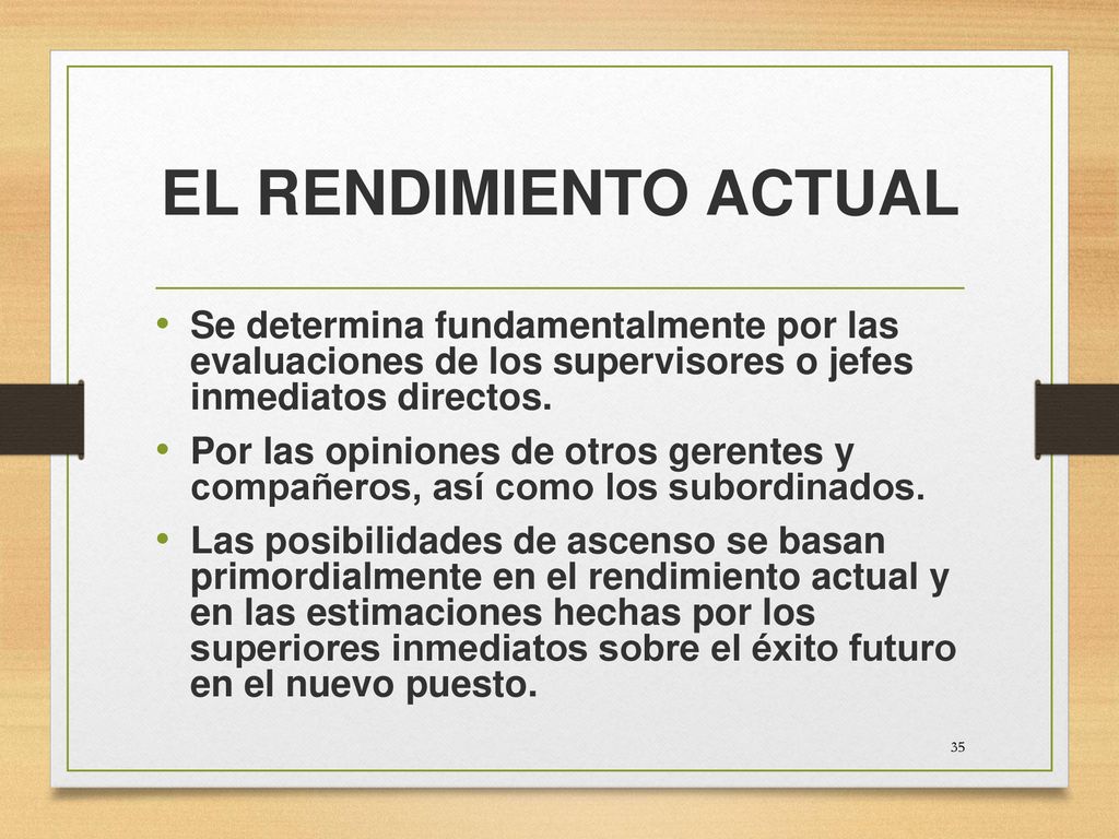 EL RENDIMIENTO ACTUAL Se determina fundamentalmente por las evaluaciones de los supervisores o jefes inmediatos directos.