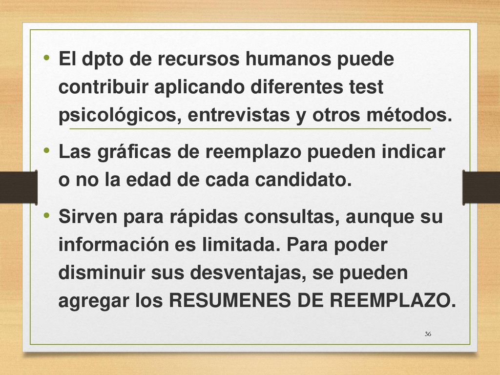 El dpto de recursos humanos puede contribuir aplicando diferentes test psicológicos, entrevistas y otros métodos.
