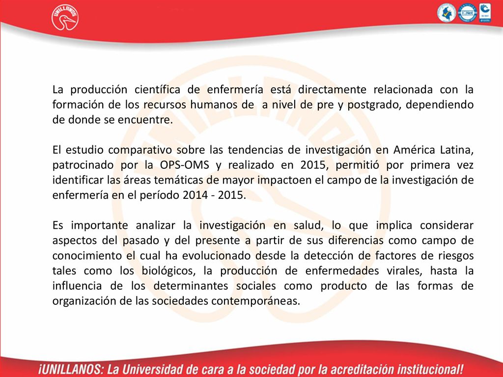 La producción científica de enfermería está directamente relacionada con la formación de los recursos humanos de a nivel de pre y postgrado, dependiendo de donde se encuentre.