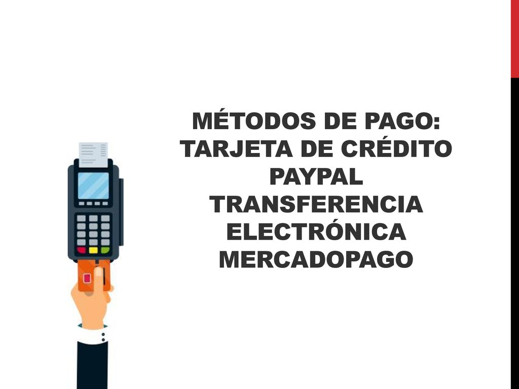 Métodos de pago: tarjeta de crédito Paypal Transferencia electrónica Mercadopago