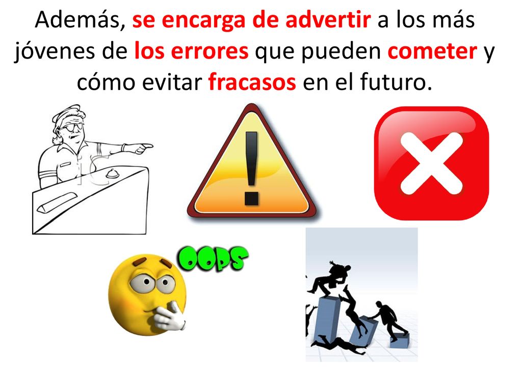 Además, se encarga de advertir a los más jóvenes de los errores que pueden cometer y cómo evitar fracasos en el futuro.
