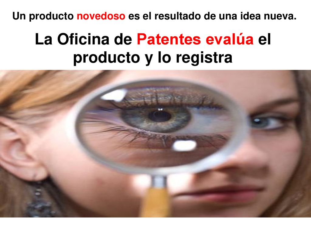 La Oficina de Patentes evalúa el producto y lo registra