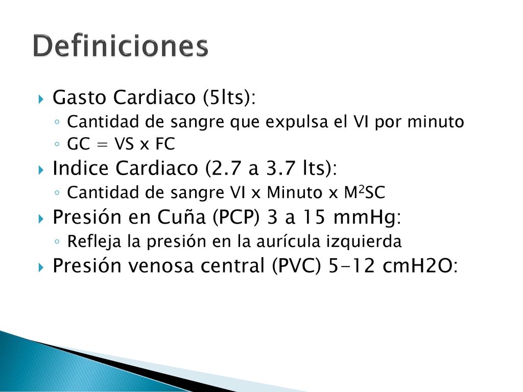 Definiciones Gasto Cardiaco (5lts): Indice Cardiaco (2.7 a 3.7 lts):