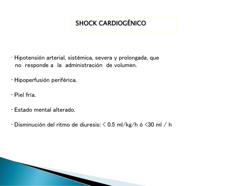 SHOCK CARDIOGÉNICO Hipotensión arterial, sistémica, severa y prolongada, que. no responde a la administración de volumen.