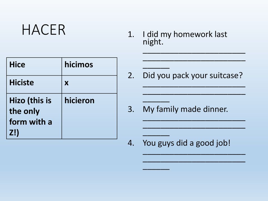 HACER I did my homework last night. _______________________ _______________________ ______.