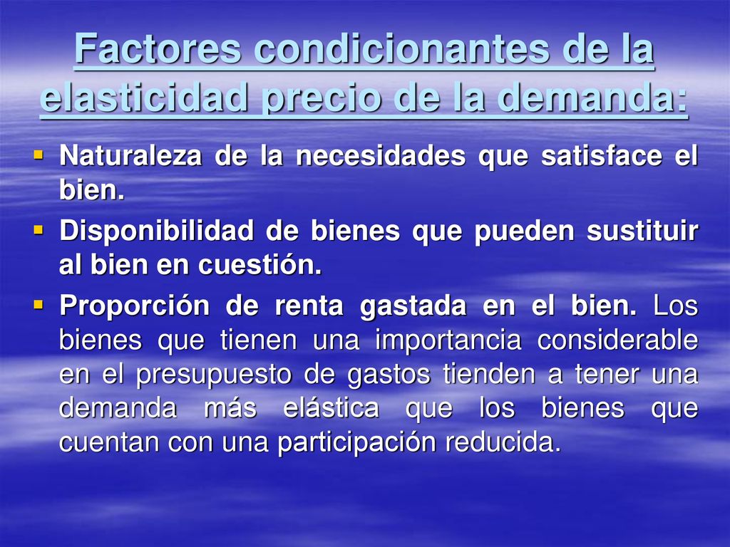 Factores condicionantes de la elasticidad precio de la demanda: