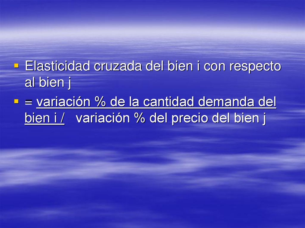 Elasticidad cruzada del bien i con respecto al bien j