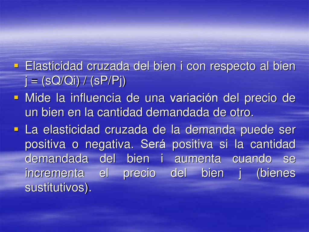 Elasticidad cruzada del bien i con respecto al bien j = (sQ/Qi) / (sP/Pj)