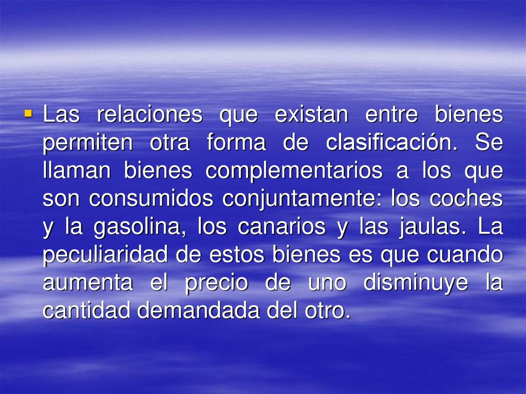 Las relaciones que existan entre bienes permiten otra forma de clasificación.