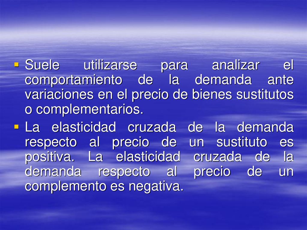 Suele utilizarse para analizar el comportamiento de la demanda ante variaciones en el precio de bienes sustitutos o complementarios.