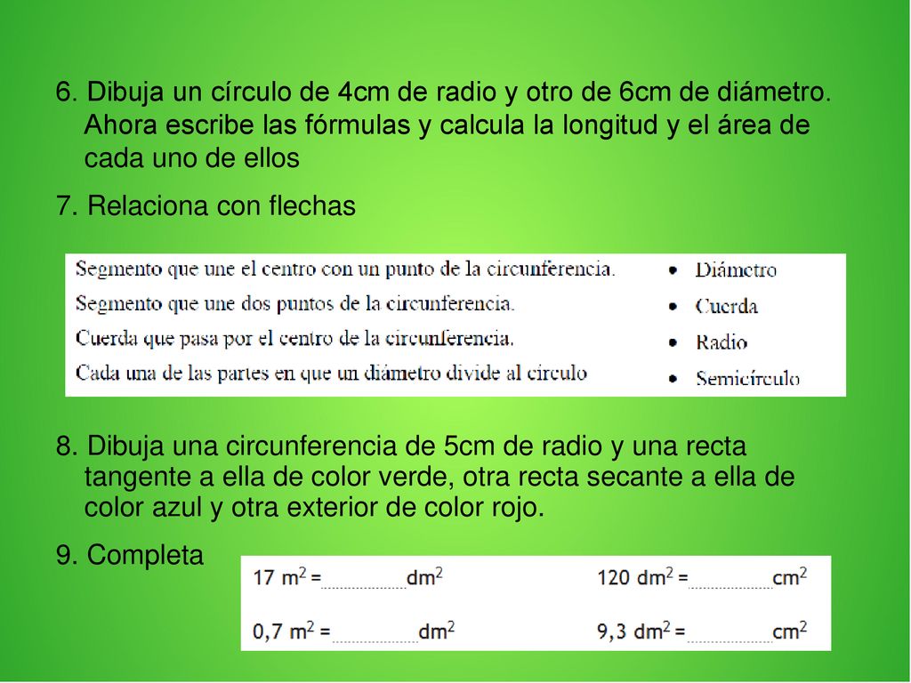 6. Dibuja un círculo de 4cm de radio y otro de 6cm de diámetro