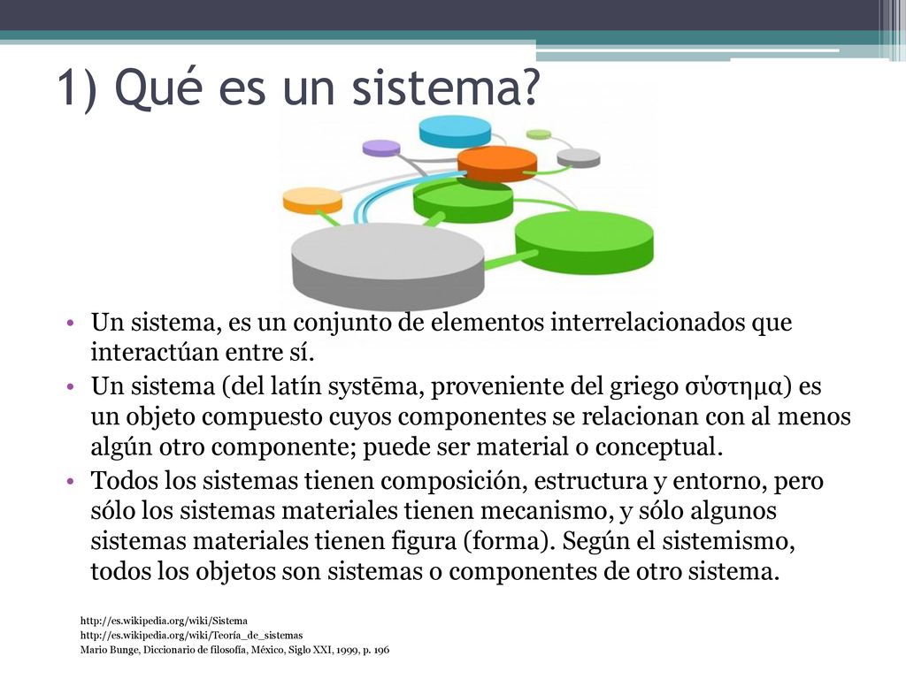 1) Qué es un sistema Un sistema, es un conjunto de elementos interrelacionados que interactúan entre sí.