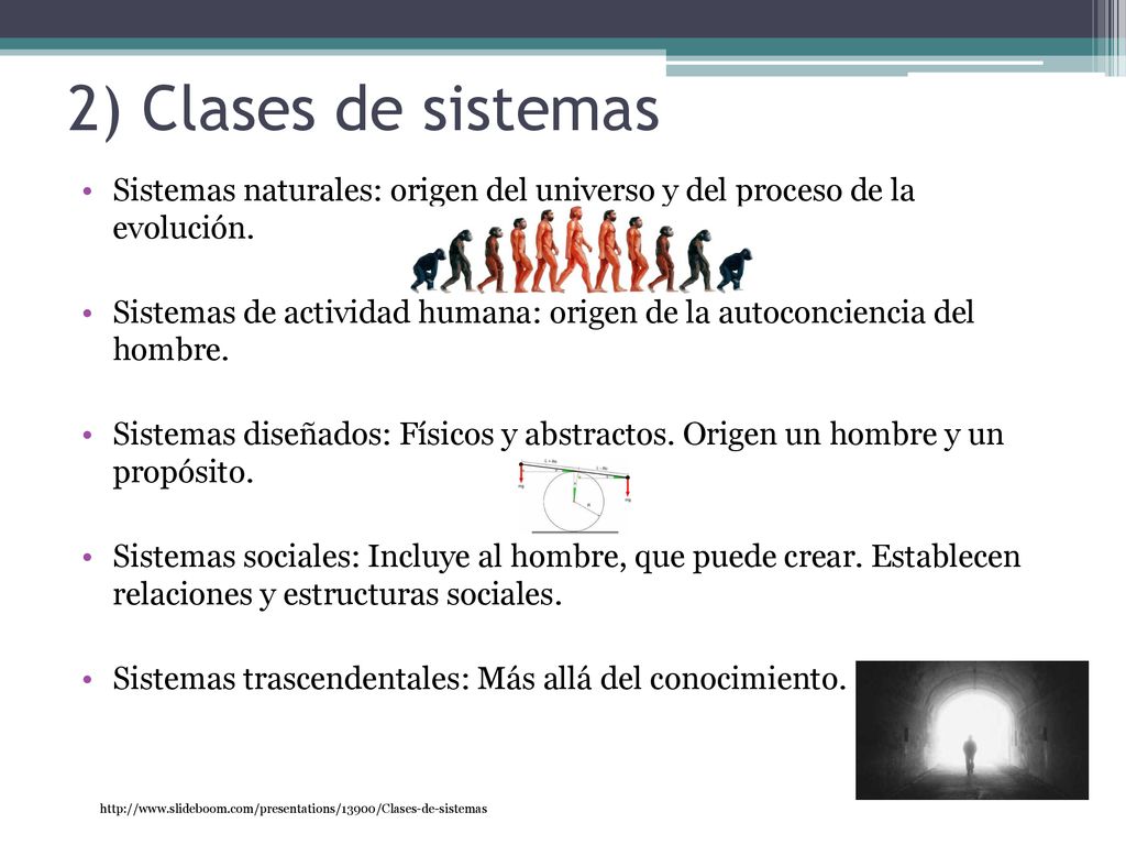 2) Clases de sistemas Sistemas naturales: origen del universo y del proceso de la evolución.