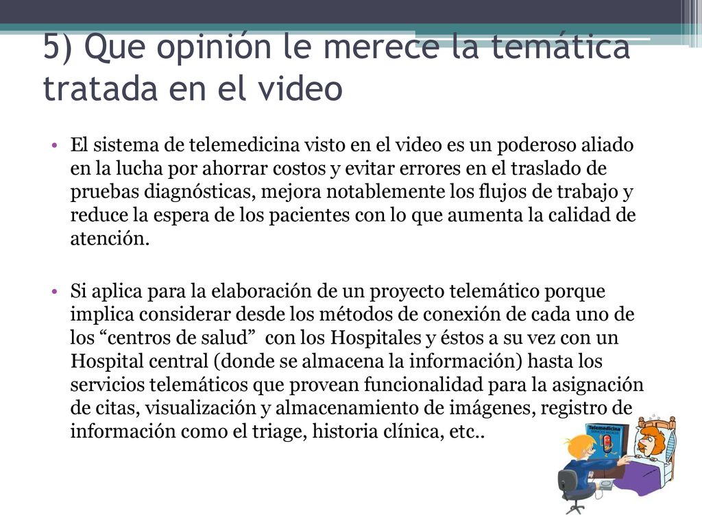 5) Que opinión le merece la temática tratada en el video