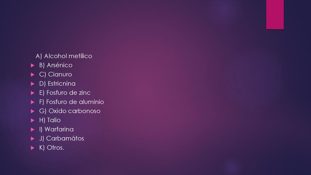 A) Alcohol metílico B) Arsénico. C) Cianuro. D) Estricnina. E) Fosfuro de zinc. F) Fosfuro de aluminio.
