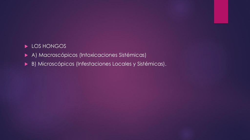 LOS HONGOS A) Macroscópicos (Intoxicaciones Sistémicas) B) Microscópicos (Infestaciones Locales y Sistémicas).