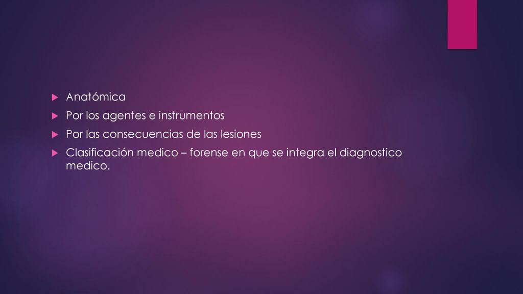 Anatómica Por los agentes e instrumentos. Por las consecuencias de las lesiones.