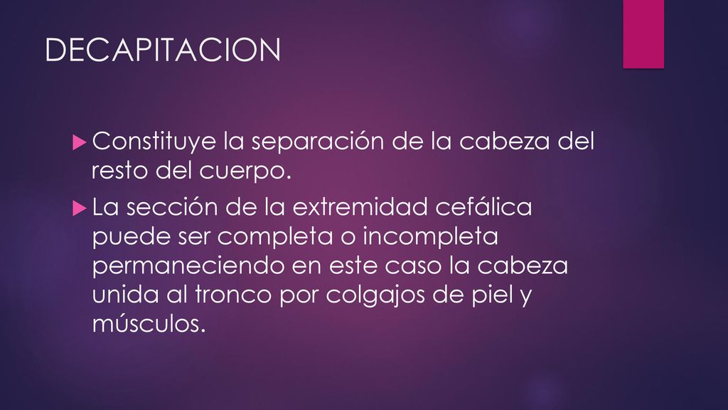 DECAPITACION Constituye la separación de la cabeza del resto del cuerpo.