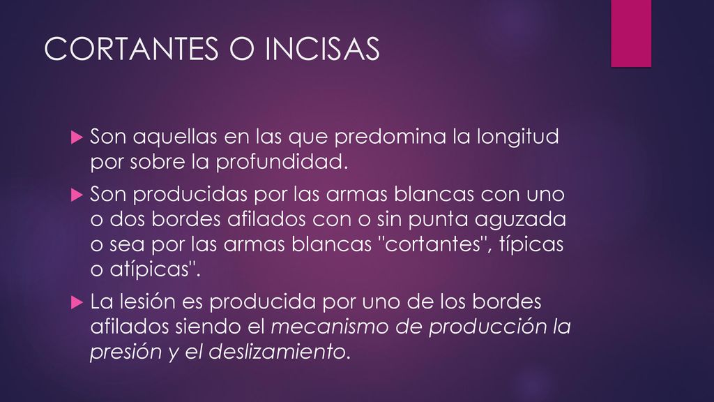 CORTANTES O INCISAS Son aquellas en las que predomina la longitud por sobre la profundidad.