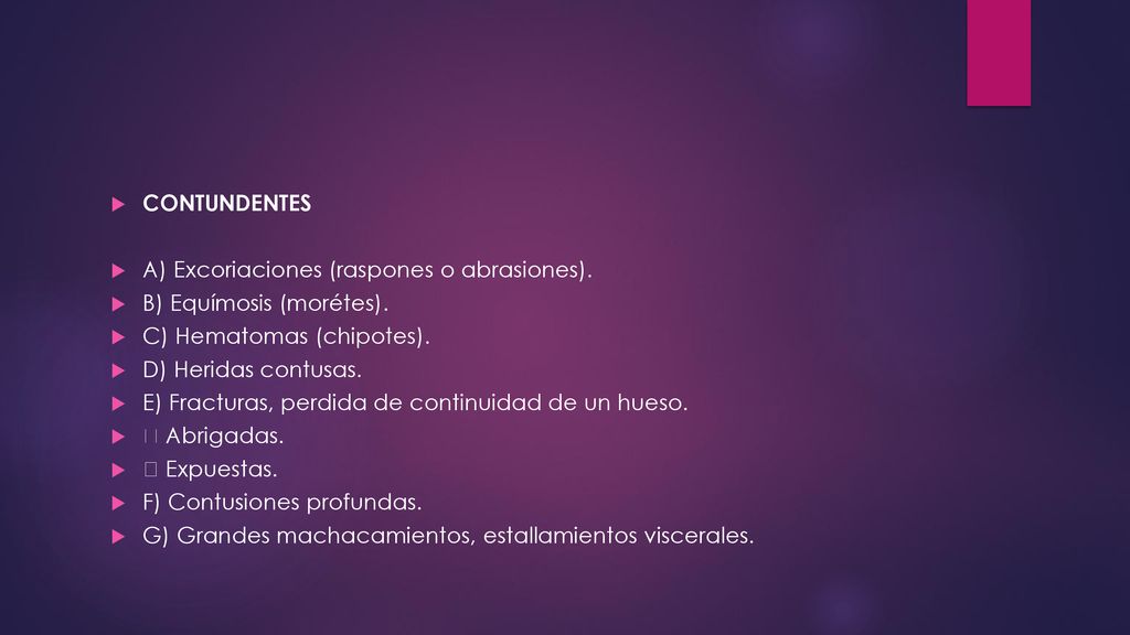 CONTUNDENTES A) Excoriaciones (raspones o abrasiones). B) Equímosis (morétes). C) Hematomas (chipotes).