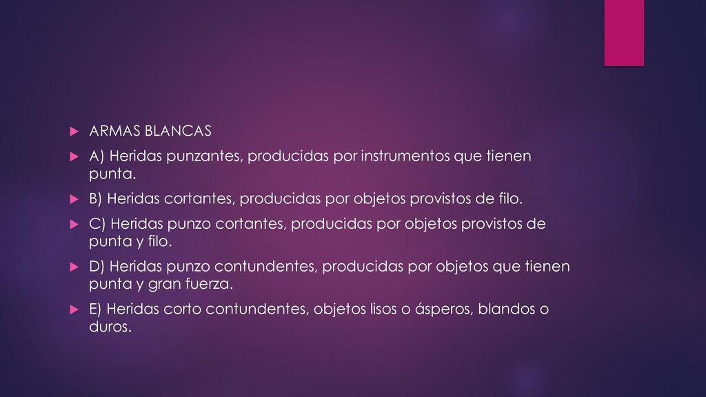 ARMAS BLANCAS A) Heridas punzantes, producidas por instrumentos que tienen punta. B) Heridas cortantes, producidas por objetos provistos de filo.