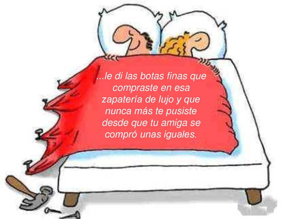 ...le di las botas finas que compraste en esa zapatería de lujo y que nunca más te pusiste desde que tu amiga se compró unas iguales.