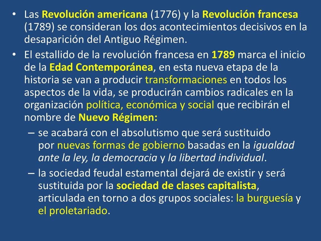 Las Revolución americana (1776) y la Revolución francesa (1789) se consideran los dos acontecimientos decisivos en la desaparición del Antiguo Régimen.