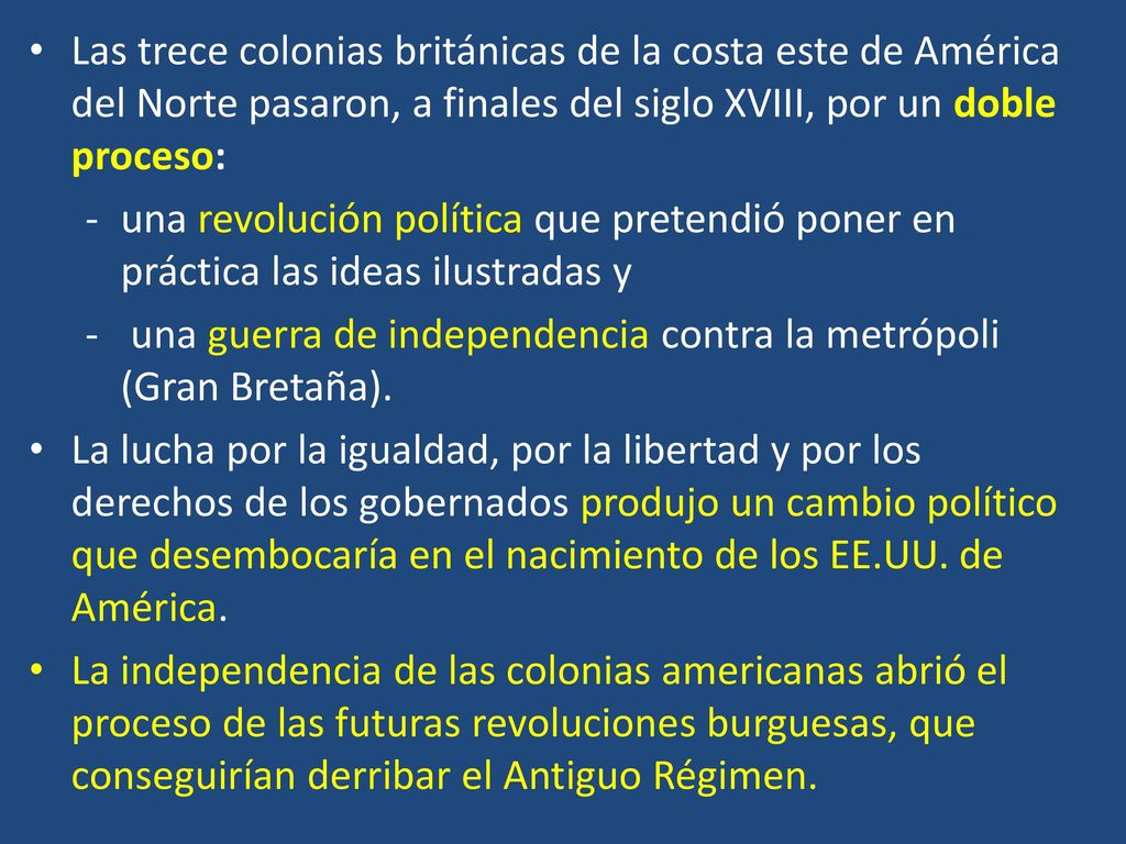 Las trece colonias británicas de la costa este de América del Norte pasaron, a finales del siglo XVIII, por un doble proceso: