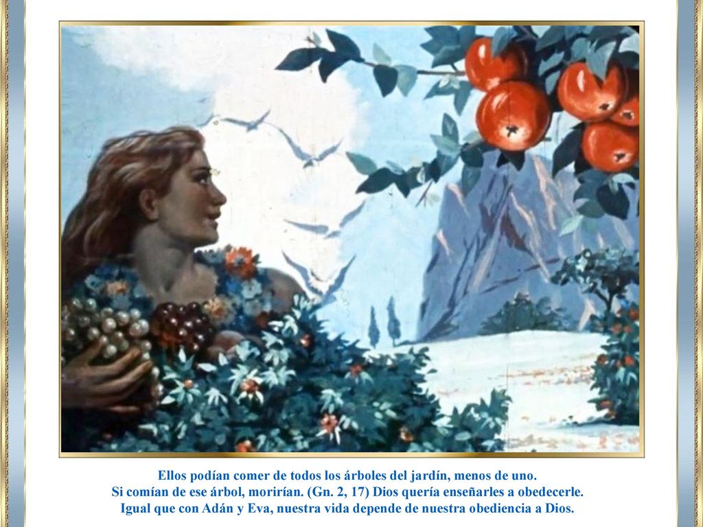 Ellos podían comer de todos los árboles del jardín, menos de uno.