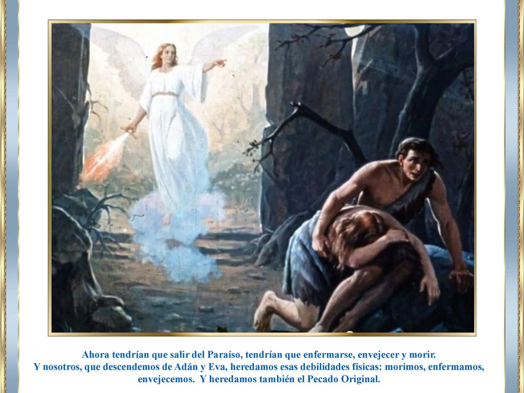 Ahora tendrían que salir del Paraíso, tendrían que enfermarse, envejecer y morir.