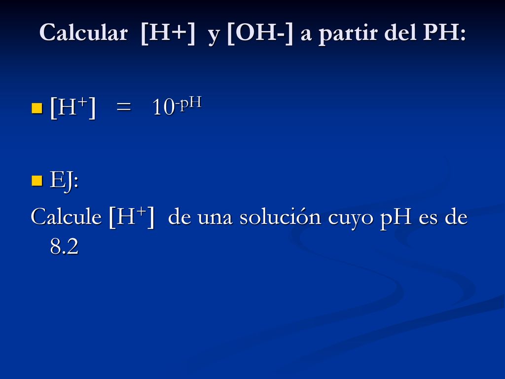 Calcular H+ y OH- a partir del PH: