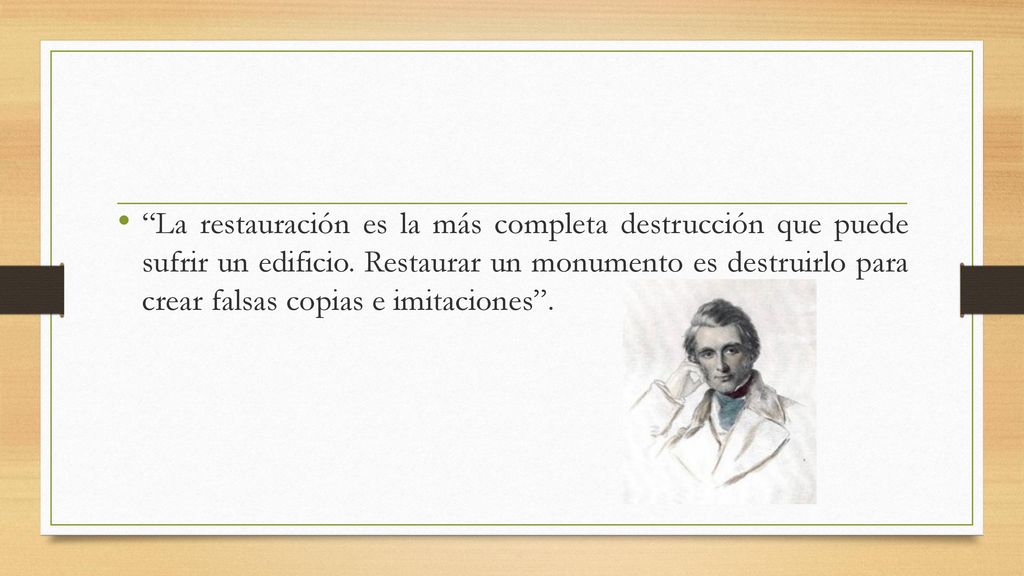 La restauración es la más completa destrucción que puede sufrir un edificio.
