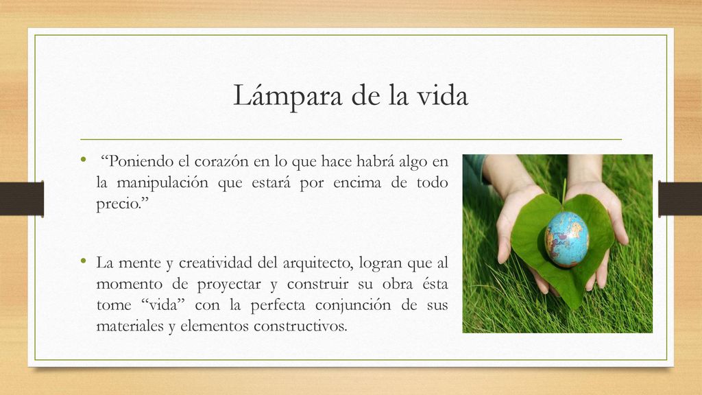 Lámpara de la vida Poniendo el corazón en lo que hace habrá algo en la manipulación que estará por encima de todo precio.
