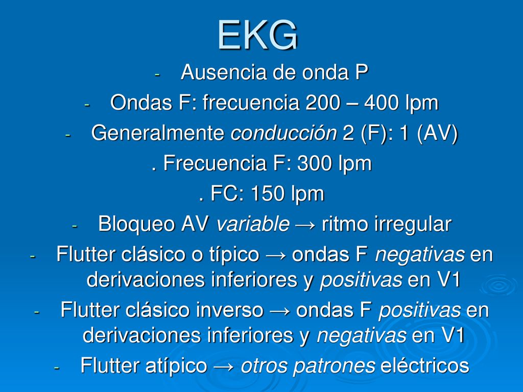 EKG Ausencia de onda P Ondas F: frecuencia 200 – 400 lpm