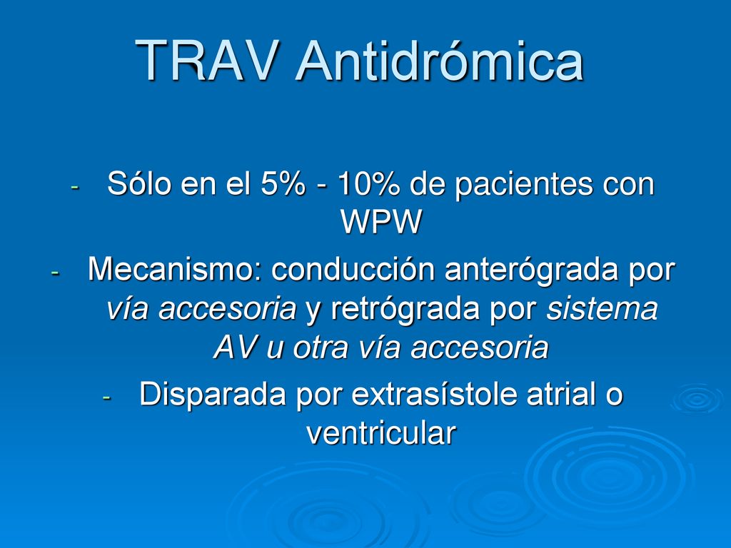 TRAV Antidrómica Sólo en el 5% - 10% de pacientes con WPW