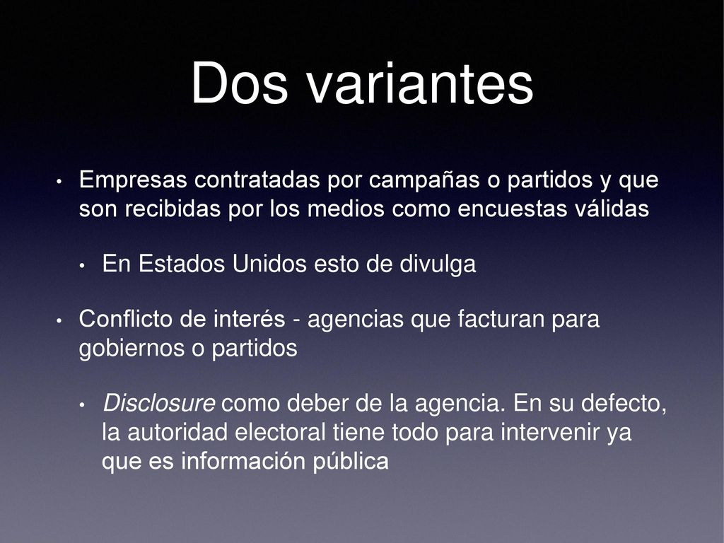 Dos variantes Empresas contratadas por campañas o partidos y que son recibidas por los medios como encuestas válidas.