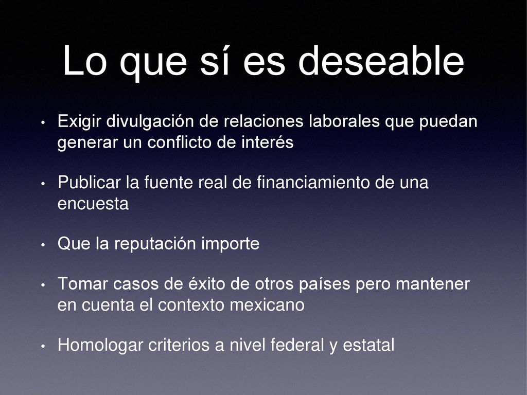 Lo que sí es deseable Exigir divulgación de relaciones laborales que puedan generar un conflicto de interés.