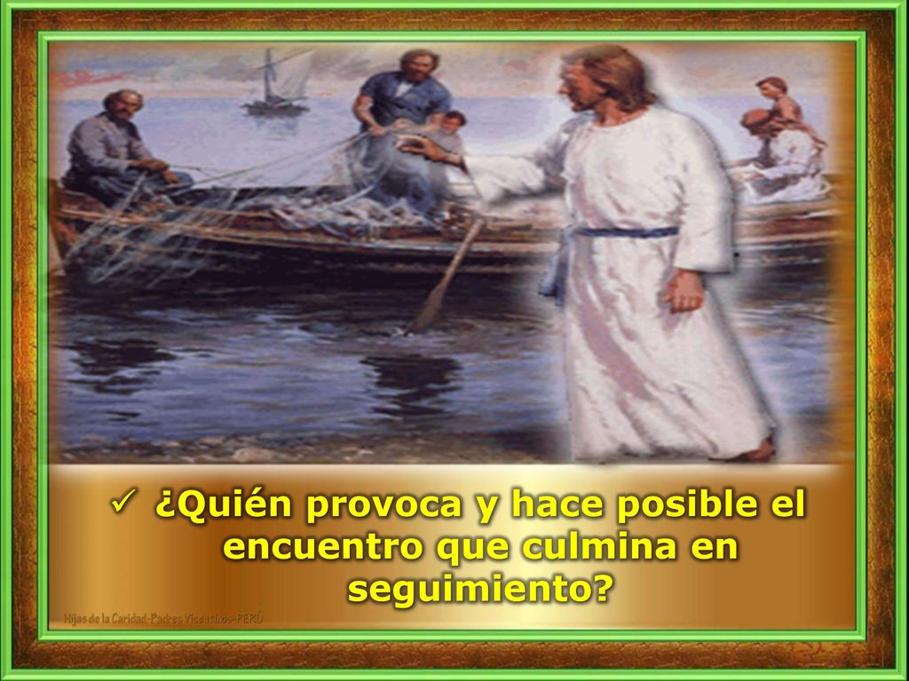 ¿Quién provoca y hace posible el encuentro que culmina en seguimiento
