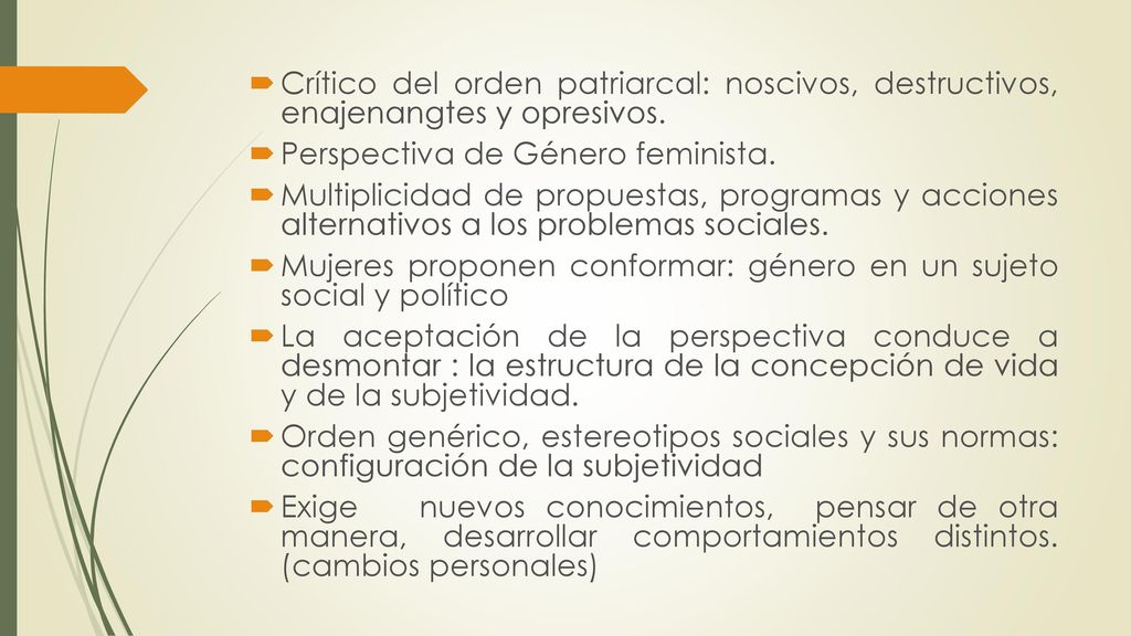 Crítico del orden patriarcal: noscivos, destructivos, enajenangtes y opresivos.