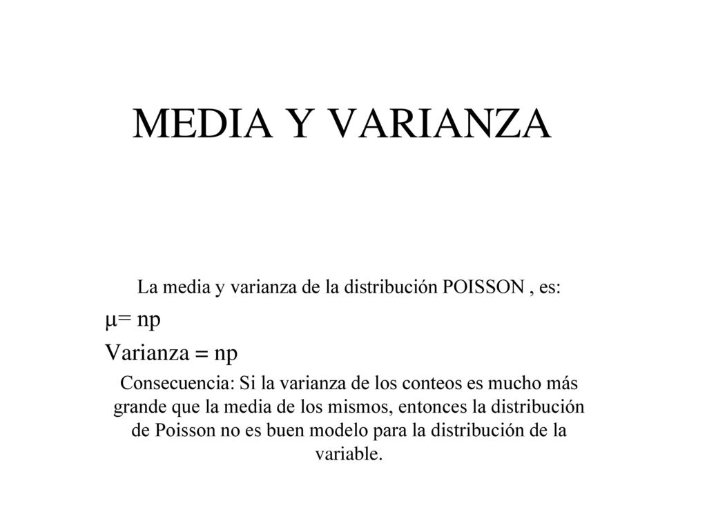 La media y varianza de la distribución POISSON , es: