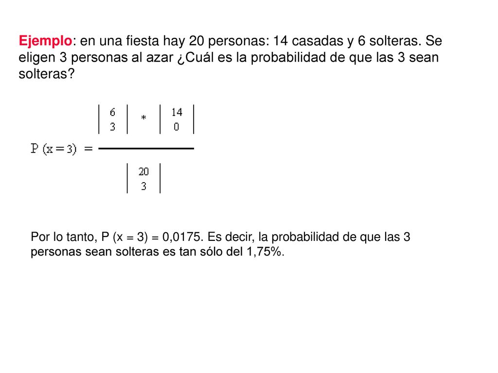 Ejemplo: en una fiesta hay 20 personas: 14 casadas y 6 solteras