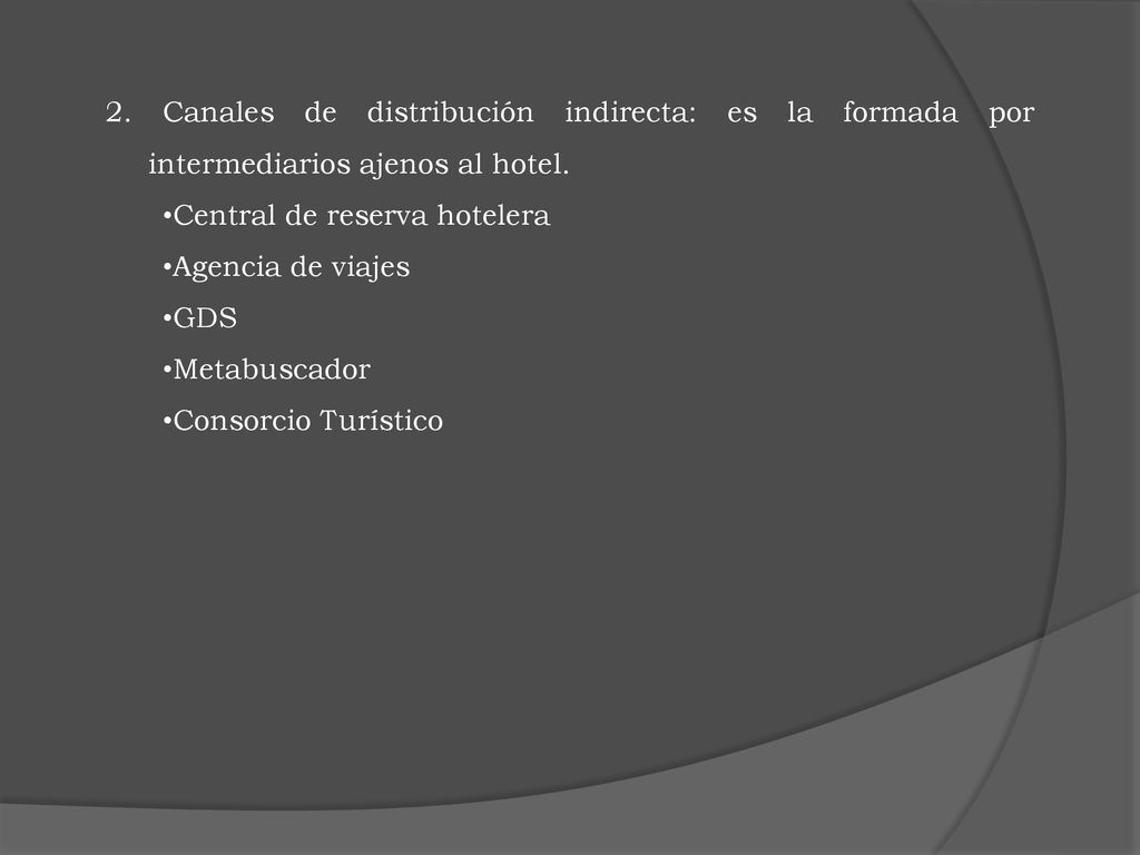 2. Canales de distribución indirecta: es la formada por intermediarios ajenos al hotel.