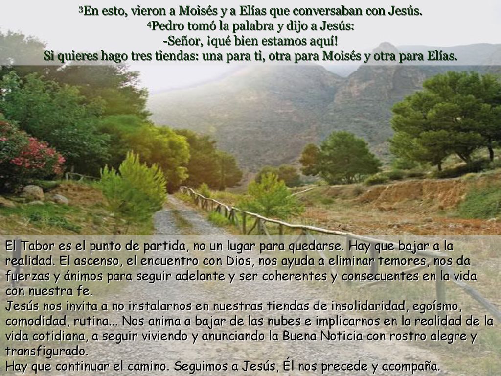 3En esto, vieron a Moisés y a Elías que conversaban con Jesús.