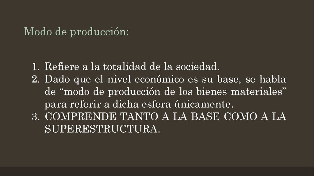 Modo de producción: Refiere a la totalidad de la sociedad.