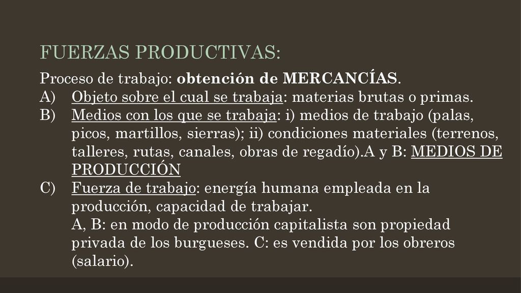 FUERZAS PRODUCTIVAS: Proceso de trabajo: obtención de MERCANCÍAS.