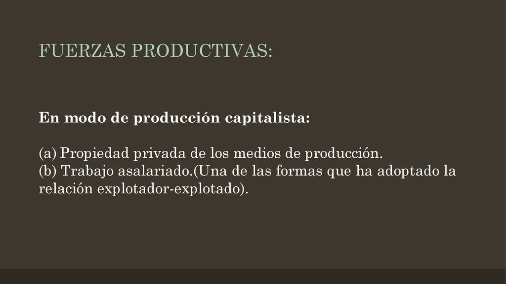 FUERZAS PRODUCTIVAS: En modo de producción capitalista: